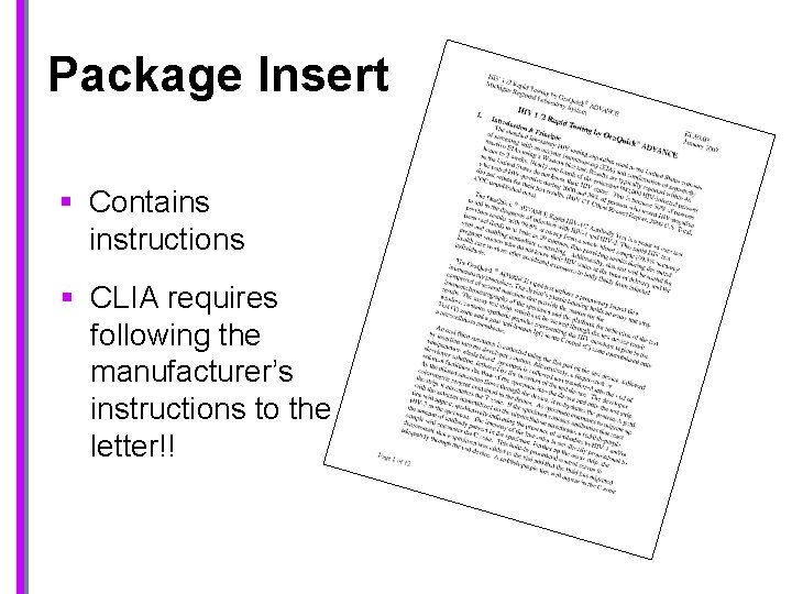 Package Insert § Contains instructions § CLIA requires following the manufacturer’s instructions to the