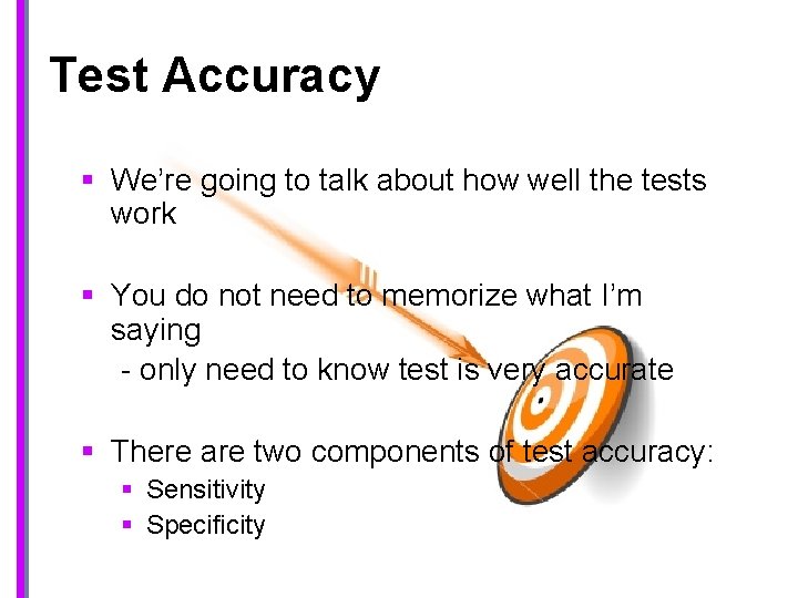 Test Accuracy § We’re going to talk about how well the tests work §