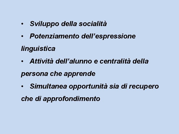  • Sviluppo della socialità • Potenziamento dell’espressione linguistica • Attività dell’alunno e centralità