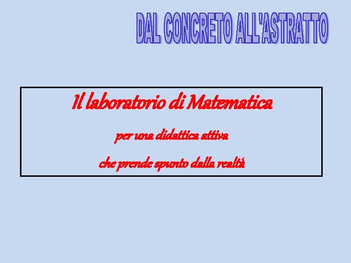 Il laboratorio di Matematica per una didattica attiva che prende spunto dalla realtà 