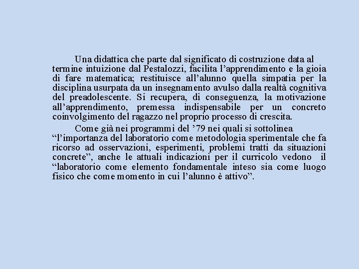 Una didattica che parte dal significato di costruzione data al termine intuizione dal Pestalozzi,
