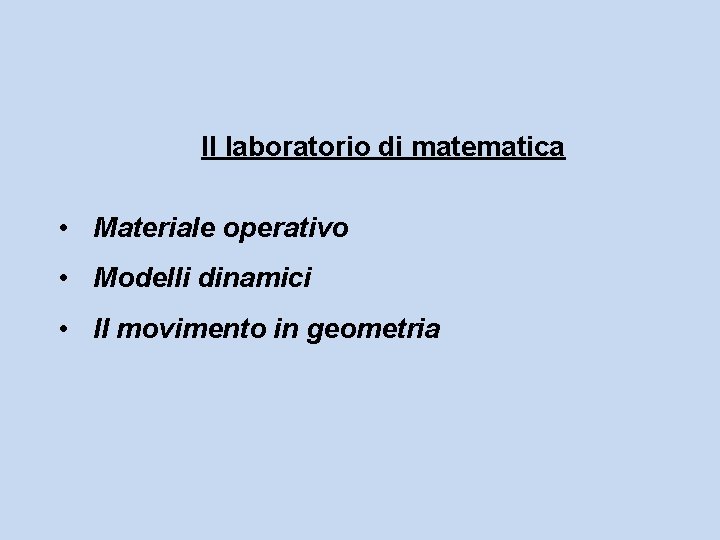 Il laboratorio di matematica • Materiale operativo • Modelli dinamici • Il movimento in