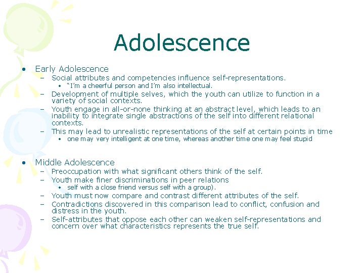 Adolescence • Early Adolescence – Social attributes and competencies influence self-representations. • “I’m a