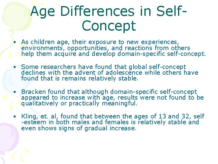 Age Differences in Self. Concept • As children age, their exposure to new experiences,