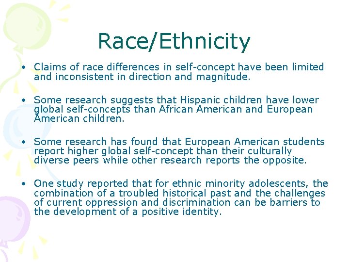 Race/Ethnicity • Claims of race differences in self-concept have been limited and inconsistent in