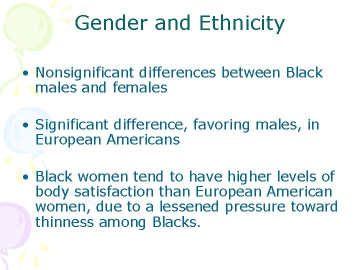 Gender and Ethnicity • Nonsignificant differences between Black males and females • Significant difference,