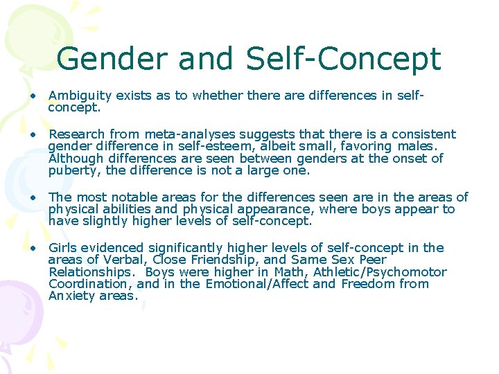 Gender and Self-Concept • Ambiguity exists as to whethere are differences in selfconcept. •