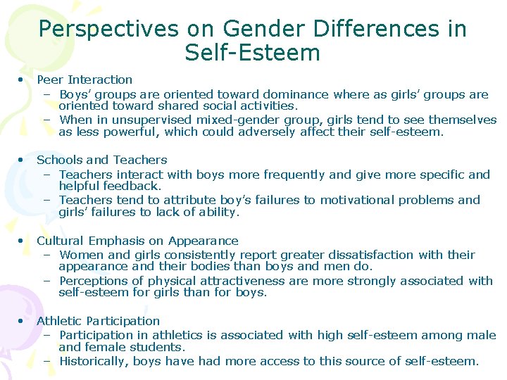 Perspectives on Gender Differences in Self-Esteem • Peer Interaction – Boys’ groups are oriented