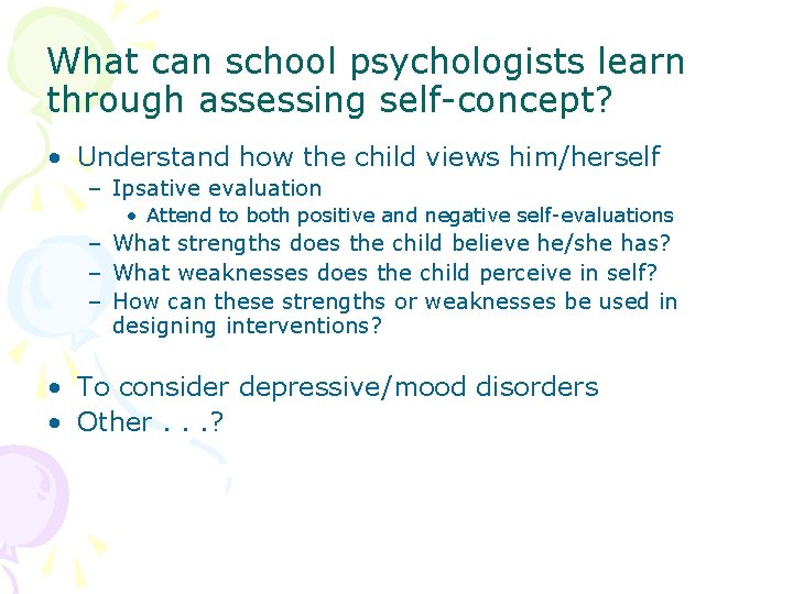 What can school psychologists learn through assessing self-concept? • Understand how the child views