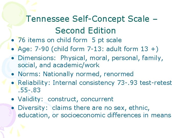 Tennessee Self-Concept Scale – Second Edition • 76 items on child form 5 pt
