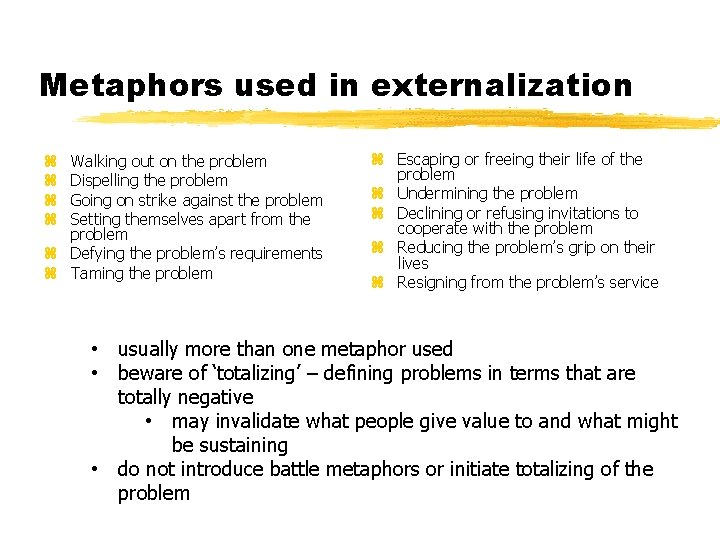 Metaphors used in externalization Walking out on the problem Dispelling the problem Going on