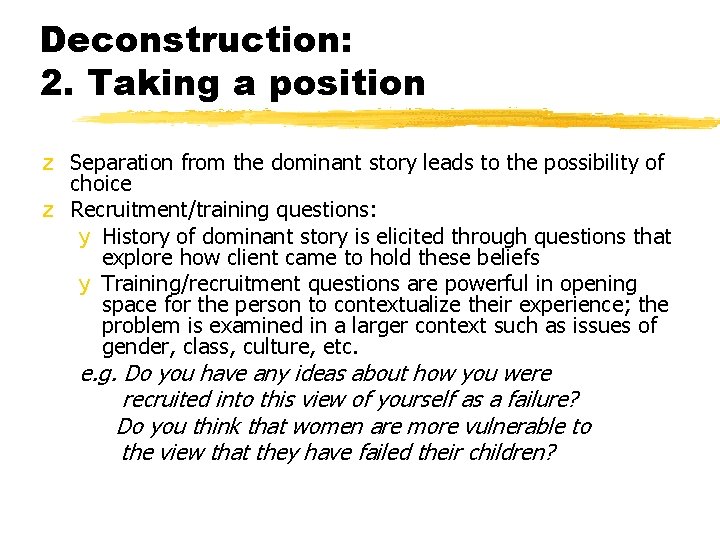 Deconstruction: 2. Taking a position z Separation from the dominant story leads to the