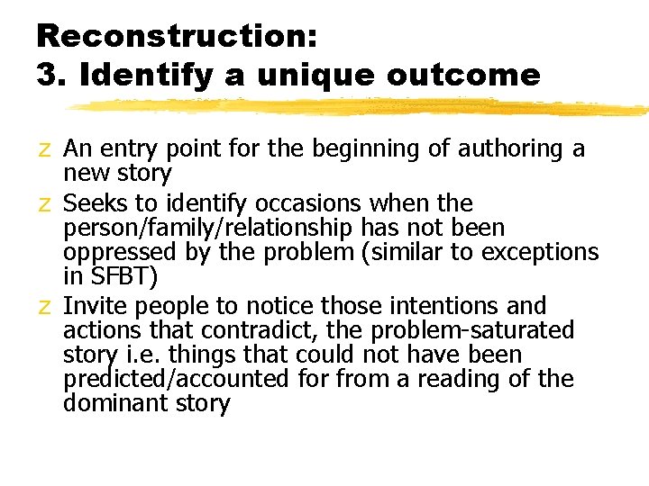 Reconstruction: 3. Identify a unique outcome z An entry point for the beginning of