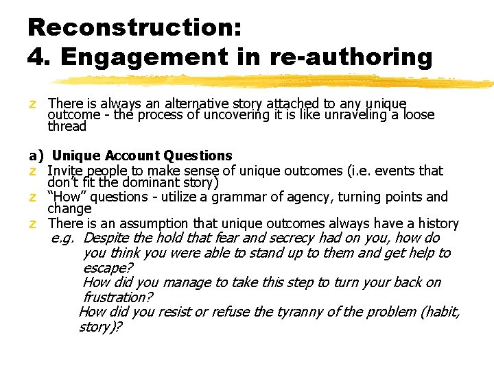 Reconstruction: 4. Engagement in re-authoring z There is always an alternative story attached to