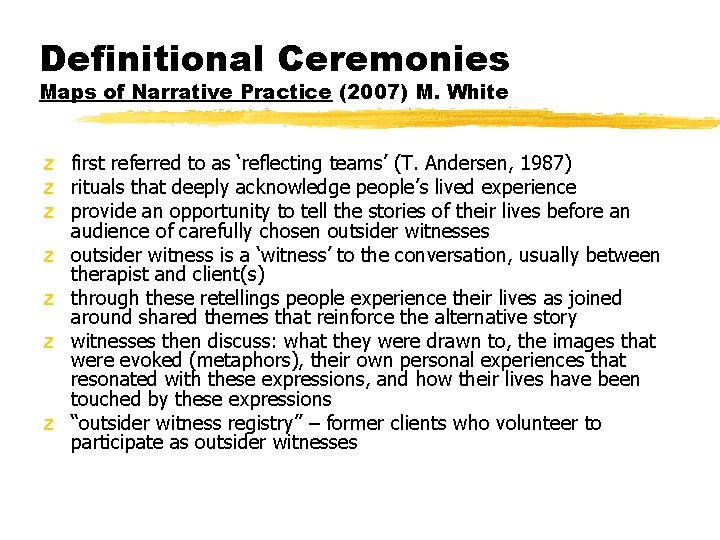 Definitional Ceremonies Maps of Narrative Practice (2007) M. White z first referred to as