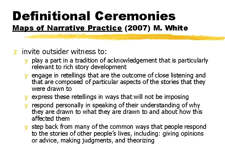 Definitional Ceremonies Maps of Narrative Practice (2007) M. White z invite outsider witness to: