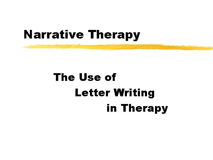 Narrative Therapy The Use of Letter Writing in Therapy 