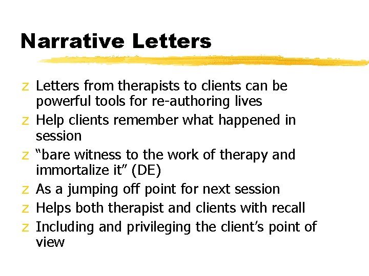 Narrative Letters z Letters from therapists to clients can be powerful tools for re-authoring