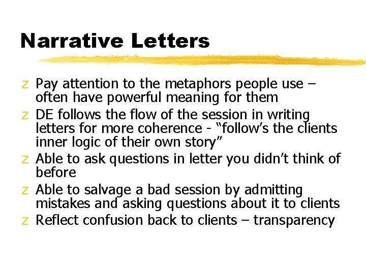 Narrative Letters z Pay attention to the metaphors people use – often have powerful