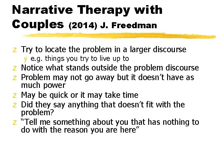 Narrative Therapy with Couples (2014) J. Freedman z Try to locate the problem in