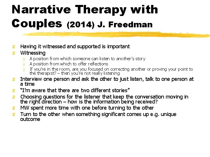 Narrative Therapy with Couples (2014) J. Freedman z Having it witnessed and supported is