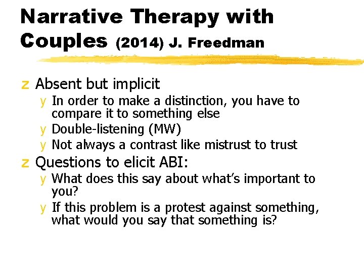 Narrative Therapy with Couples (2014) J. Freedman z Absent but implicit y In order
