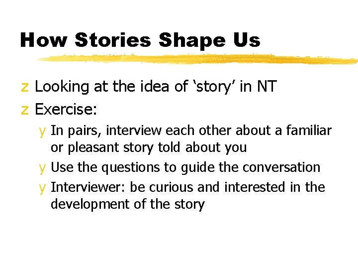 How Stories Shape Us z Looking at the idea of ‘story’ in NT z