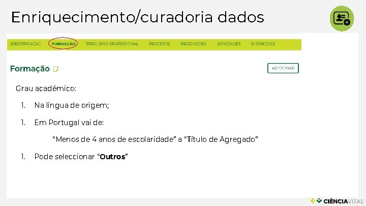 Enriquecimento/curadoria dados Grau académico: 1. Na língua de origem; 1. Em Portugal vai de: