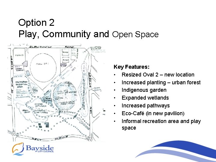 Option 2 Play, Community and Open Space Key Features: • Resized Oval 2 –