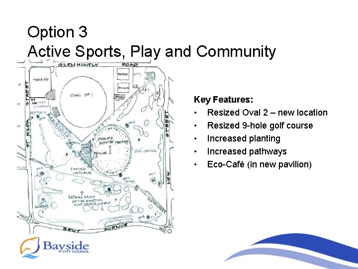 Option 3 Active Sports, Play and Community Key Features: • Resized Oval 2 –