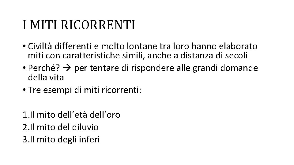 I MITI RICORRENTI • Civiltà differenti e molto lontane tra loro hanno elaborato miti