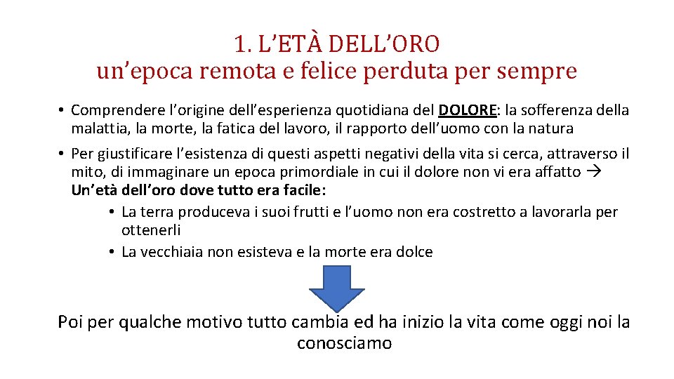 1. L’ETÀ DELL’ORO un’epoca remota e felice perduta per sempre • Comprendere l’origine dell’esperienza