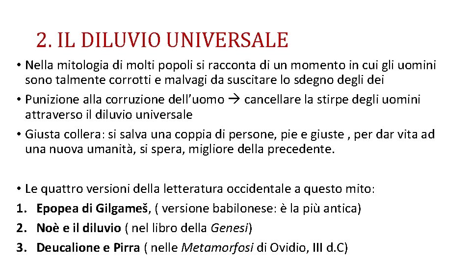 2. IL DILUVIO UNIVERSALE • Nella mitologia di molti popoli si racconta di un