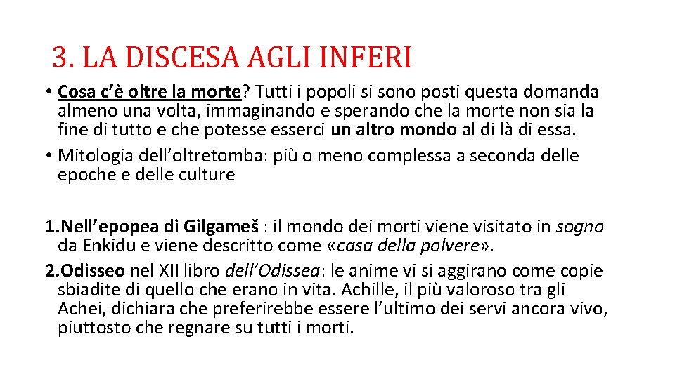 3. LA DISCESA AGLI INFERI • Cosa c’è oltre la morte? Tutti i popoli