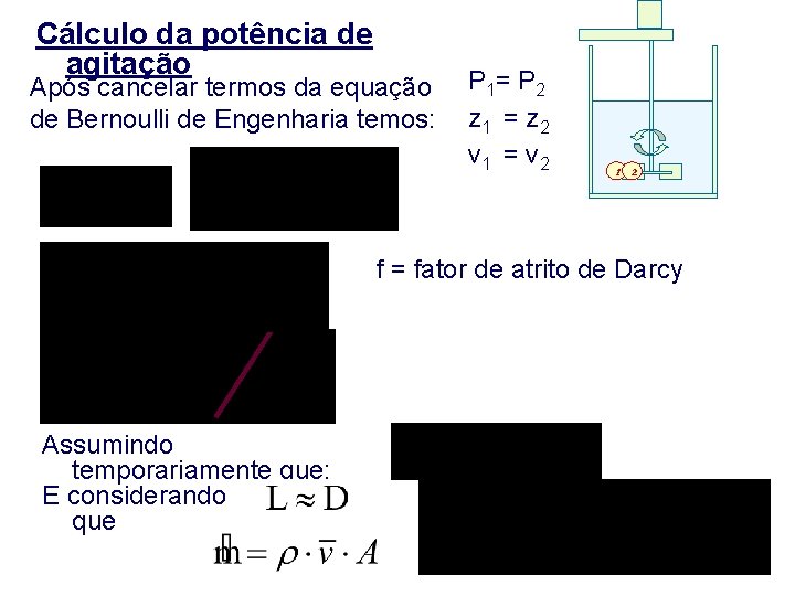 Cálculo da potência de agitação Após cancelar termos da equação de Bernoulli de Engenharia