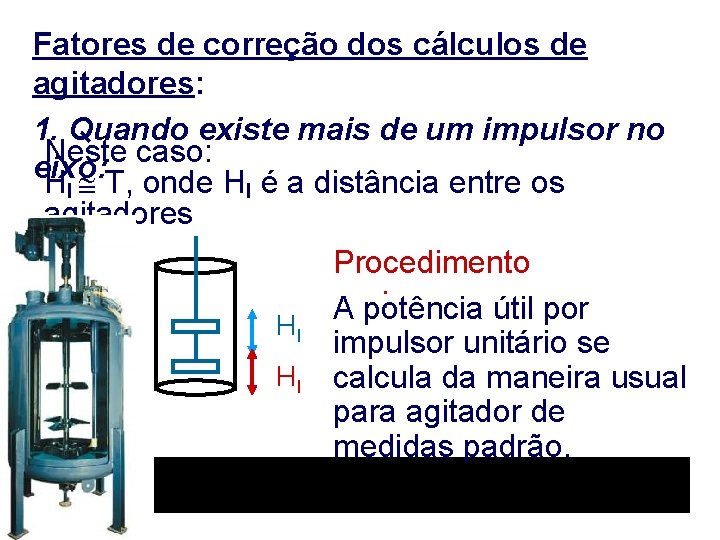 Fatores de correção dos cálculos de agitadores: 1. Quando existe mais de um impulsor