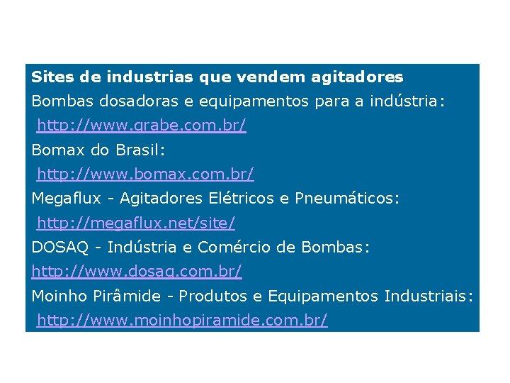 Sites de industrias que vendem agitadores Bombas dosadoras e equipamentos para a indústria: http: