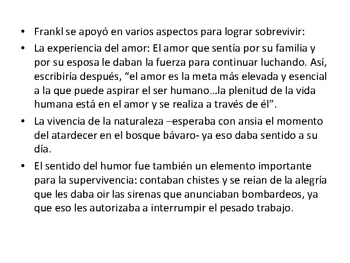  • Frankl se apoyó en varios aspectos para lograr sobrevivir: • La experiencia