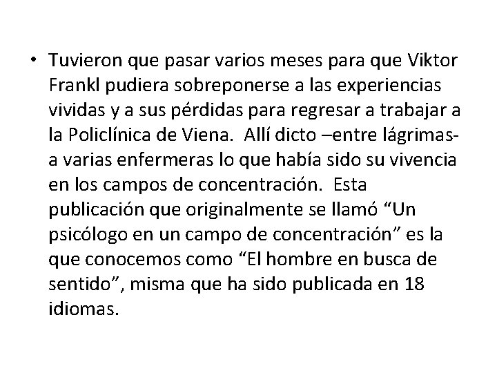  • Tuvieron que pasar varios meses para que Viktor Frankl pudiera sobreponerse a