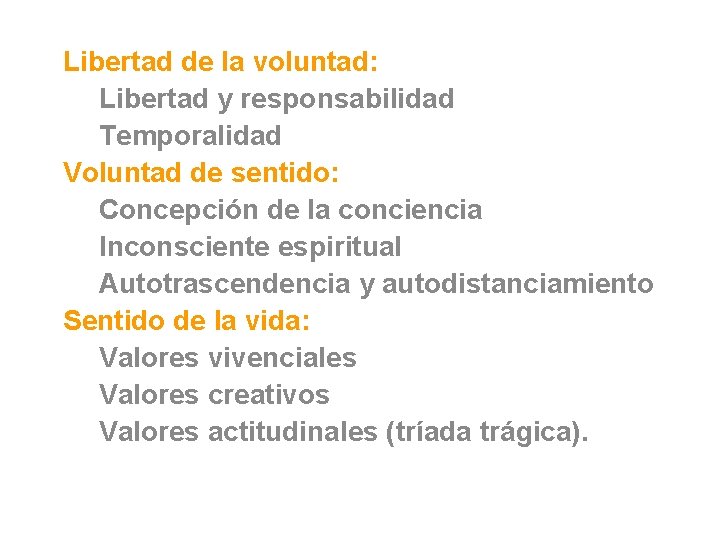 Libertad de la voluntad: Libertad y responsabilidad Temporalidad Voluntad de sentido: Concepción de la