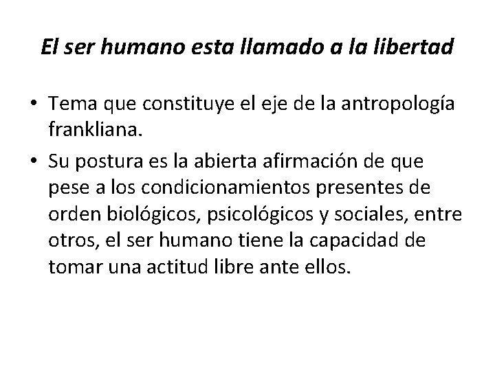 El ser humano esta llamado a la libertad • Tema que constituye el eje