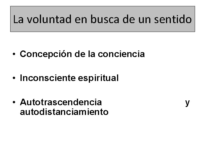 La voluntad en busca de un sentido • Concepción de la conciencia • Inconsciente