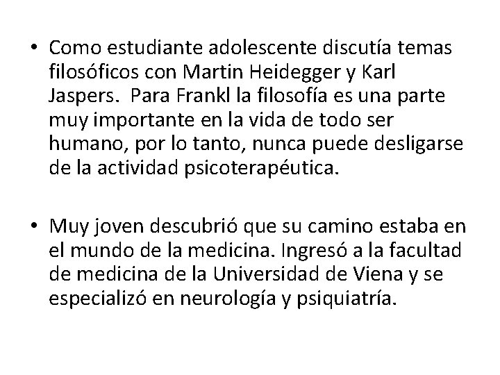  • Como estudiante adolescente discutía temas filosóficos con Martin Heidegger y Karl Jaspers.