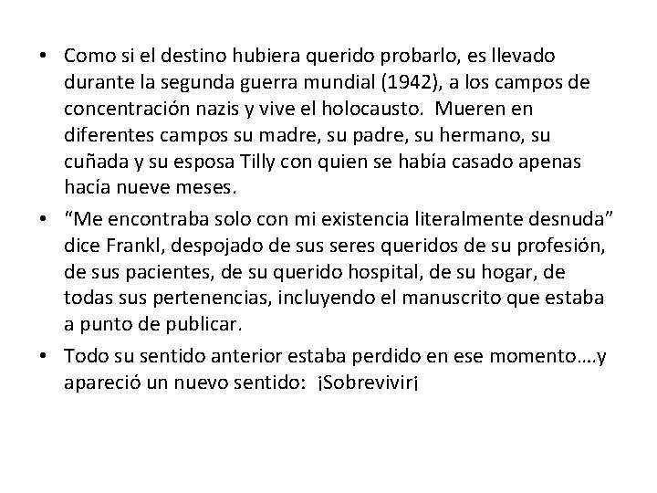  • Como si el destino hubiera querido probarlo, es llevado durante la segunda