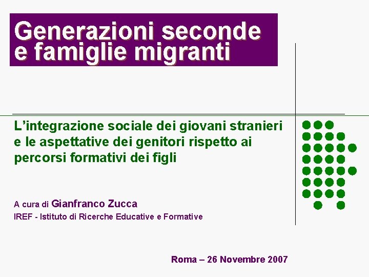 Generazioni seconde e famiglie migranti L’integrazione sociale dei giovani stranieri e le aspettative dei