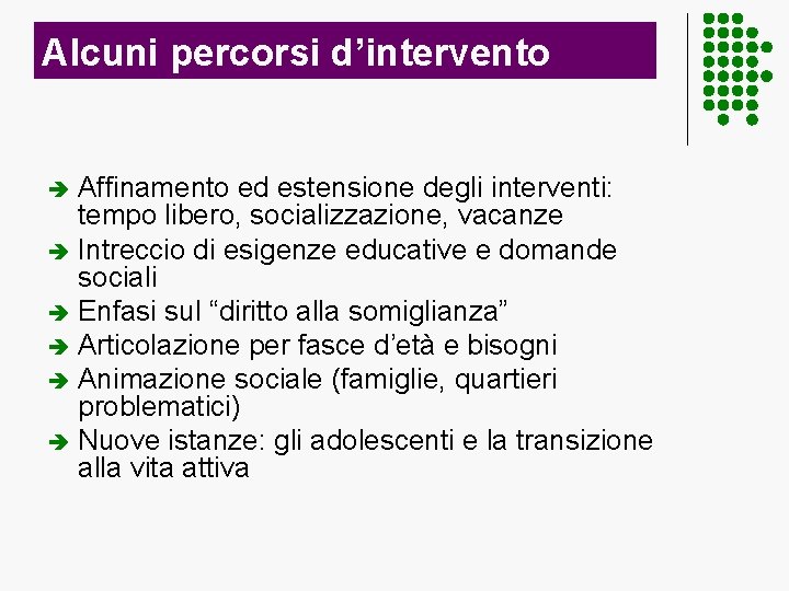 Alcuni percorsi d’intervento Affinamento ed estensione degli interventi: tempo libero, socializzazione, vacanze è Intreccio