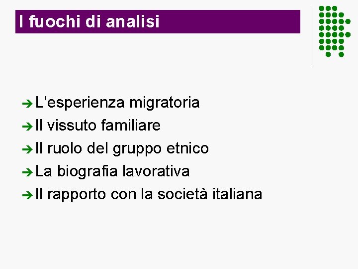 I fuochi di analisi è L’esperienza migratoria è Il vissuto familiare è Il ruolo