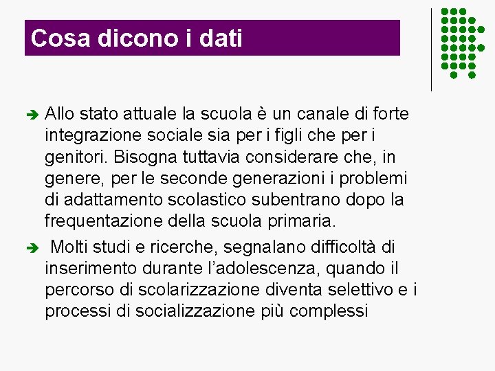 Cosa dicono i dati Allo stato attuale la scuola è un canale di forte