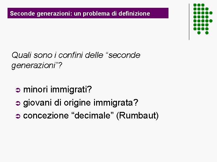 Seconde generazioni: un problema di definizione Quali sono i confini delle “seconde generazioni”? minori