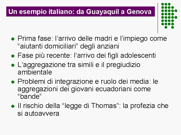 Un esempio italiano: da Guayaquil a Genova l l l Prima fase: l’arrivo delle